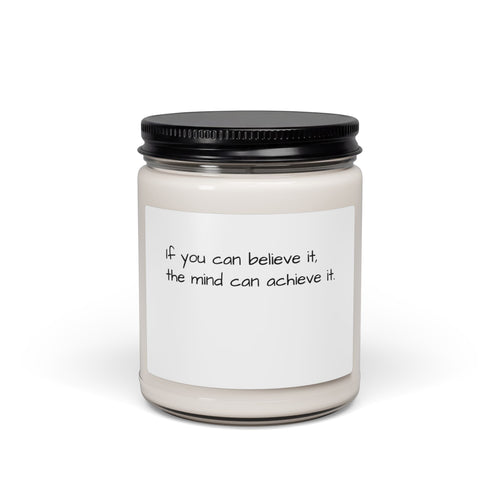 Inspirational Soy Candle 9oz — "If you can believe it, the mind can achieve it"