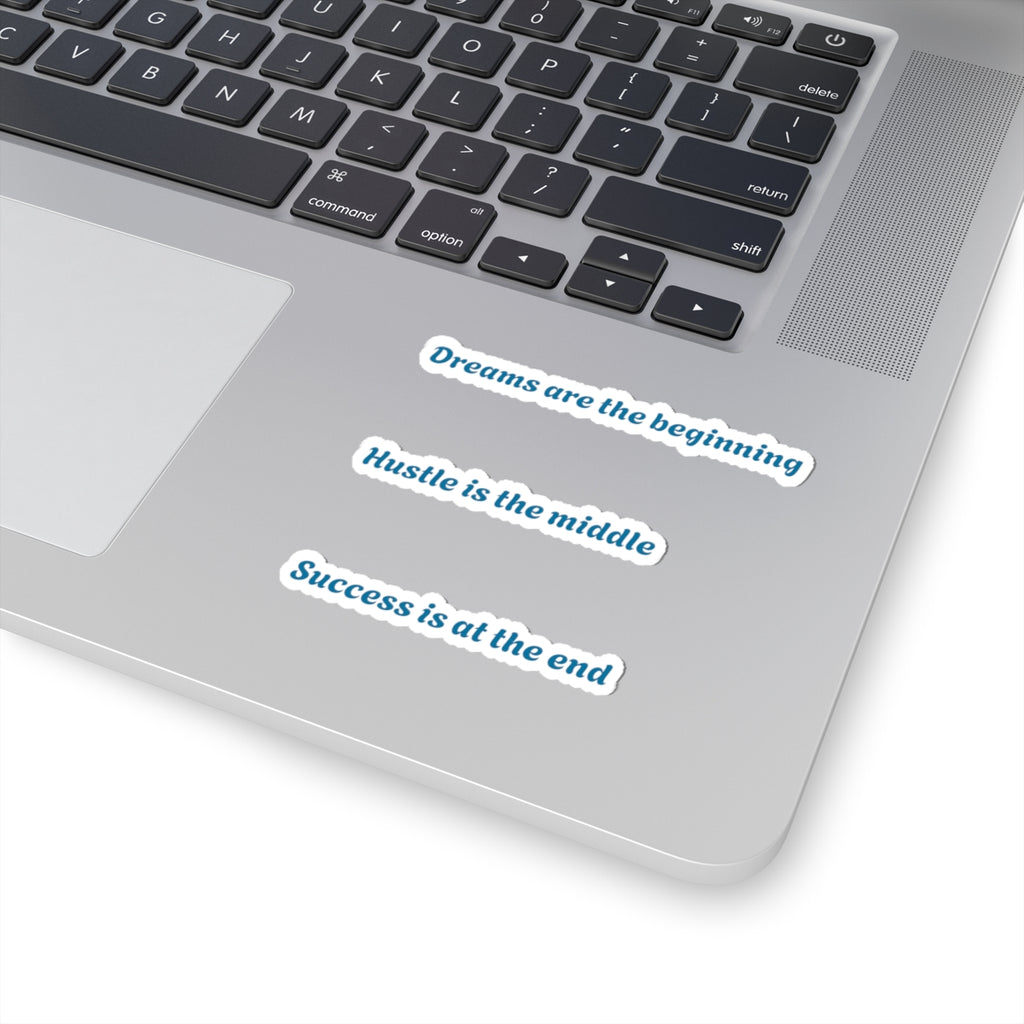 Motivational Quote Kiss-Cut Stickers — “Dreams are the beginning / Hustle is the middle / Success is at the end”