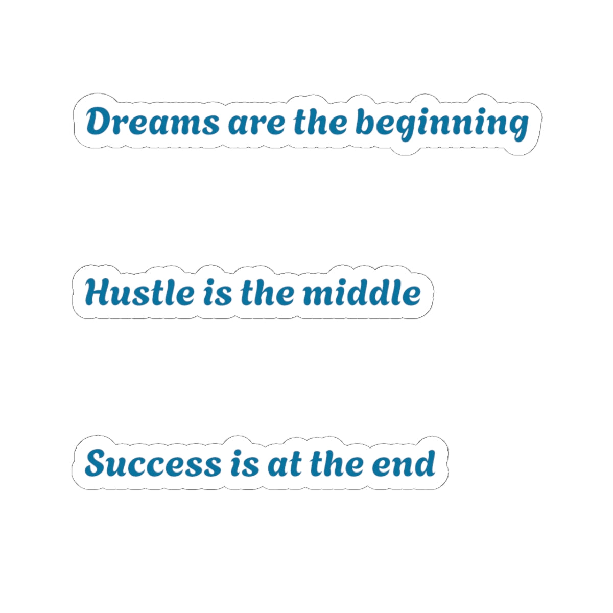 Motivational Quote Kiss-Cut Stickers — “Dreams are the beginning / Hustle is the middle / Success is at the end”